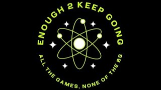 Enough 2 Keep Going: Episode #368 - the 2024 8th Annual Game Superlatives Show (Part I)!