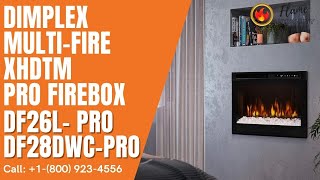 Dimplex Multi-Fire XHDTM PRO Firebox DF26L- PRO DF28DWC-PRO