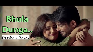 Bhula Dunga By Darshan Raval | Sidharth Shukla | Shehnaaz Gill | Lyrics | Latest Hindi Songs 2020