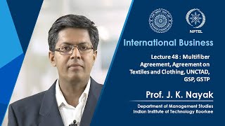 Lecture 48: Multifiber Agreement, Agreement on Textiles and Clothing, UNCTAD, GSP, GSTP