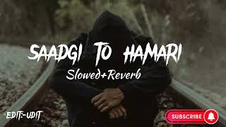 Saadgi To Hamari (Slowed+Reverb) || Raj Barman , Raju Das || Hindi Hits Song || New Hindi Song 2022