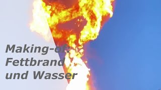 Making-of: Der Fettbrand und das Wasser (Fettexplosion)