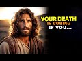 God Says➤ Your Death is Coming If You... | God Message Today | Jesus Affirmations