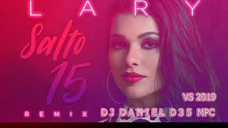 Lary - Salto 15 Vs Remix 2019 [DJ Daniel D35 MPC]