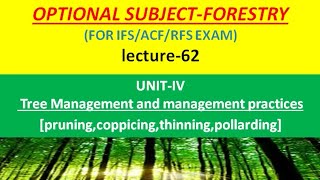 [lec-62]/ UNIT-IV, Tree Management and management practices[pruning,coppicing,thinning,pollarding]