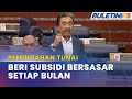 PEMINDAHAN TUNAI | Kerajaan Dicadang Beri Subsidi Bersasar Setiap Bulan