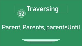 52 - ( jQuery Tutorial ) Traversing : Ancestor ( parent , parents , parentsUntil )