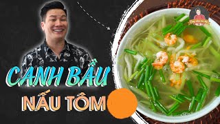 CANH BẦU NẤU TÔM KHÔ mát ruột mâm cơm chuyển mùa | Cùng Cháu Vào Bếp