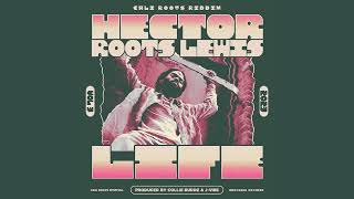 Hector Roots Lewis - Life | Cali Roots Riddim 2023 | Prod. Collie Buddz (Official Audio)