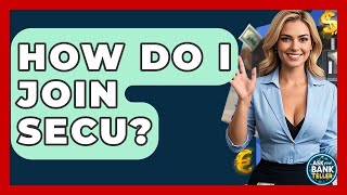 How Do I Join Secu Ask Your Bank Teller