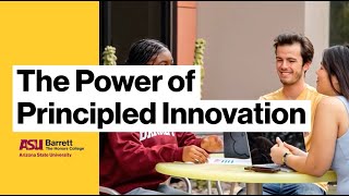 Transforming lives through Principled Innovation| Barrett, The Honors College