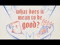 What Does it Mean to be Good? (Sunday Service)