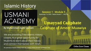 CTD-Y Session 1 - Module 5 - Umayyad Caliphate - Ameer Muawiya (RA)