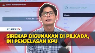 Penjelasan KPU Soal Sirekap Akan Digunakan di Pilkada 2024