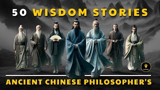50 wisdom stories | Ancient Chinese Philosopher's Life Lessons Men Learn Too Late In Life