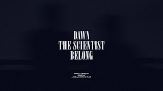 Dawn / The Scientist / Belong