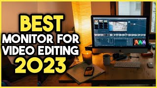 Top 7 Best Monitor For Video Editing 2023