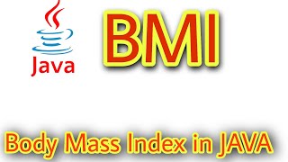 BMI Programming in JAVA || Body Mass Index || JAVA Programming for beginners