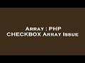 Array : PHP CHECKBOX Array Issue