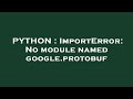 PYTHON : ImportError: No module named google.protobuf