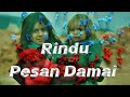 rindu pesan damai ft keanu lyrics official musik video