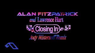 Alan Fitzpatrick \u0026 Lawrence Hart - Closing In (Jody Wisternoff Remix)