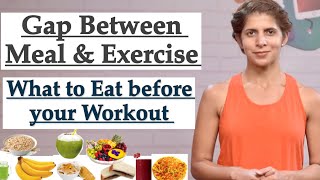 Right Gap Between Meal & Exercise | What to Eat before Workout | Best Pre Workout food | Weight Loss