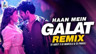 Haan Mein Galat (Remix) | DJ Ankit X DJ Marcelo & DJ Pankaj | Kartik Aryan | Sara Ali Khan