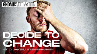 DECIDE TO CHANGE | GNOMIC Motivation