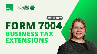 Business Tax Extensions and Form 7004 | Block Advisors