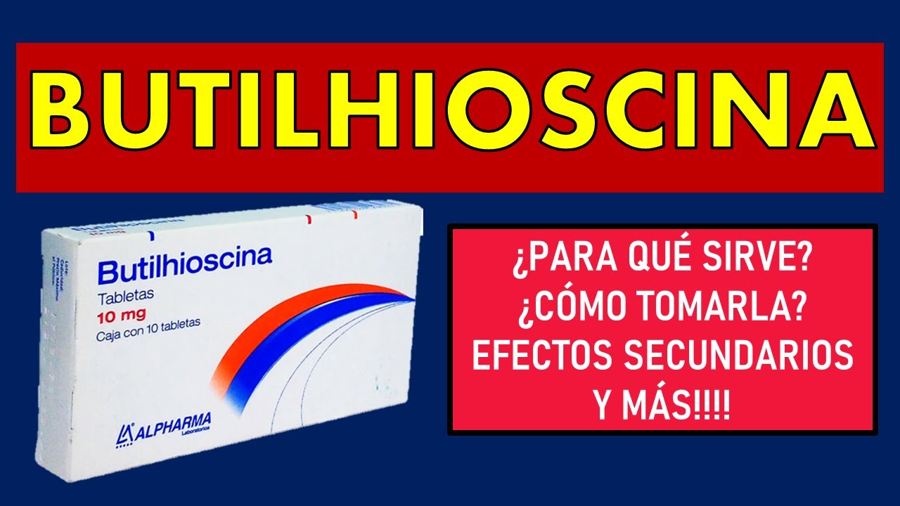 🔴 BUTILHIOSCINA | PARA QUÉ SIRVE, EFECTOS SECUNDARIOS, MECANISMO DE ...