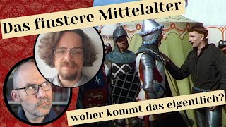 Das finstere Mittelalter - wo kommt das eigentlich her?