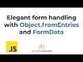 Elegant form handling with Object.fromEntries and FormData
