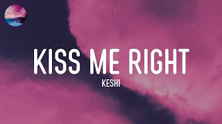 keshi - Kiss Me Right (Lyrics)