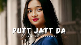 Putt Jatt Da- Diljit Dosanjh || Slowed Reverb || (Lofi Version) || Chill x LoFi