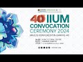 40TH IIUM CONVOCATION CEREMONY - SESSION 4