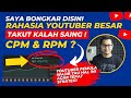 Saya Bongkar Disini, Rahasia Youtuber Besar Takut Kalah Saing, Pengertian CPM & RPM Menentukan Gaji!