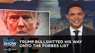 Trump Bullshitted His Way Onto the Forbes 400 List | The Daily Show