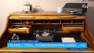 Fölemelt fővel, Gyergyószentmiklósról – Erdélyi Magyar Televízió