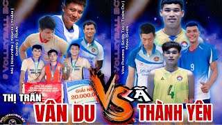 🔴 KINH ĐIỂN : VÂN DU ( Mỏ Hồng ,Thái Nguyên ) vs THÀNH YÊN ( Văn Phương , Sang Thứ ,Thiện Du )