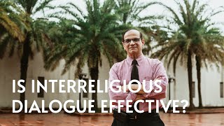 Is Interreligious Dialogue Effective? | Dr Imtiyaz Yusuf