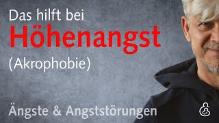 Das hilft bei Höhenangst (Akrophobie): Hintergrund, Zusammenhänge, Tipps