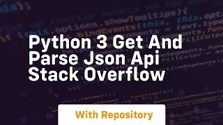 Python 3 Get and parse JSON API Stack Overflow
