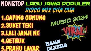 NONSTOP LAGU JAWA POPULER VERSI DISCO MIX CHA CHA MUSIC VIRAL 2024 BASS GLEERR