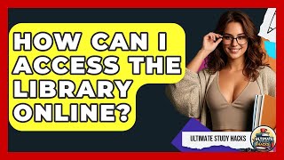 How Can I Access The Library Online? - Ultimate Study Hacks