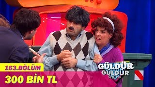 Güldür Güldür Show 163.Bölüm - 300 Bin TL