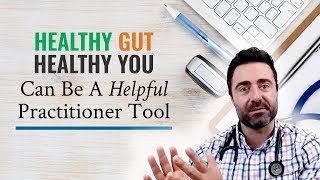 Healthy Gut Healthy You Can Be A Helpful Practitioner Tool