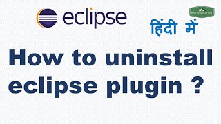 How to uninstall eclipse plugin ? | How can i uninstall a plugin in eclipse? | Hindi