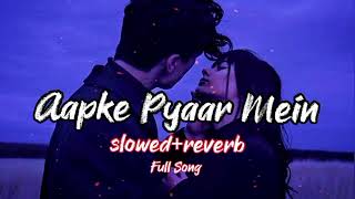 💕Aapke Pyaar Mein💞 (Slowed+Reverb) Alka Yagnik Song | Raaz | Lofi Song |😍romantic song