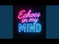 ECHOES IN MY MIND